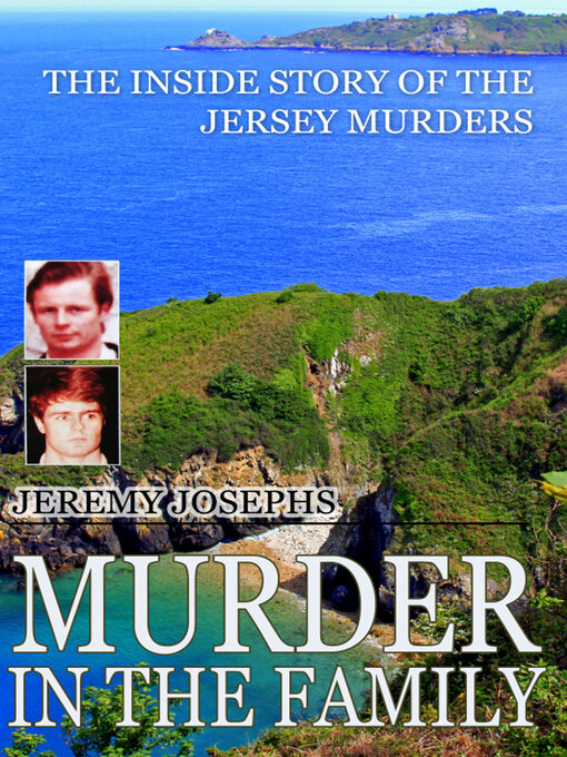 Title details for Murder in the Family: the Inside Story of the Jersey Murders by Jeremy Josephs - Available